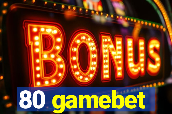 80 gamebet